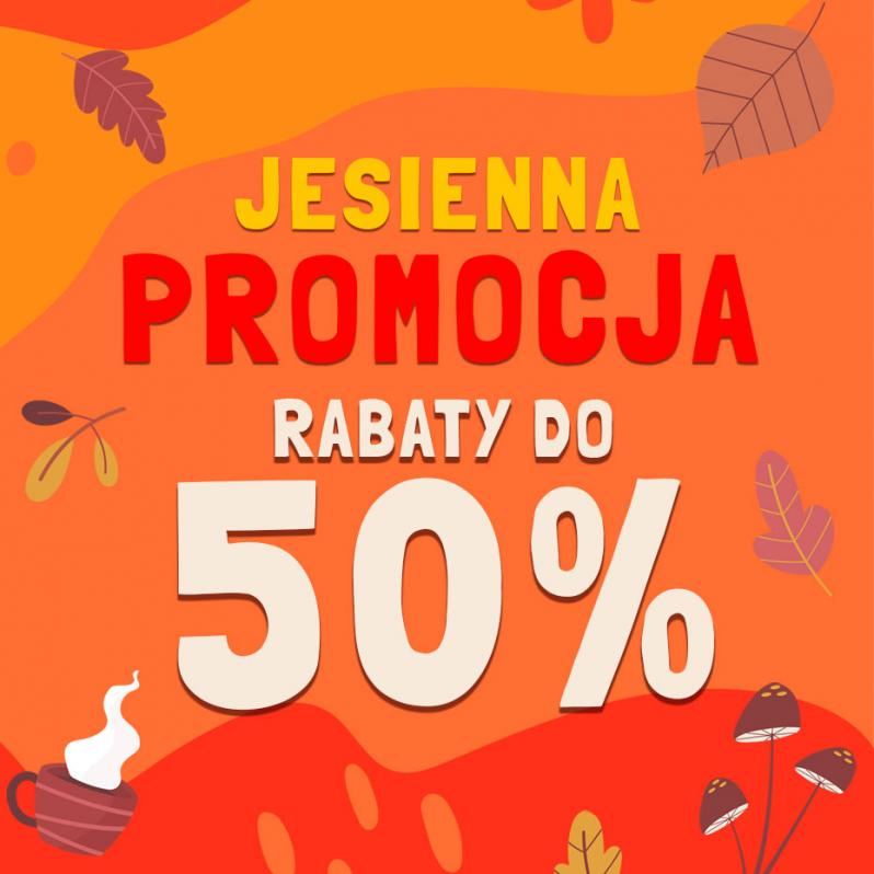 Jesienna promocja - rabaty do 50%!